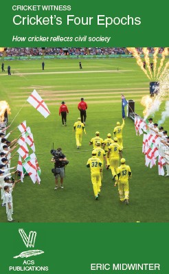 Cricket's Four Epochs: How cricket reflects civil society, by Eric Midwinter. Cover shows Australian cricketers in yellow running on to the pitch between rows of children waving England flags