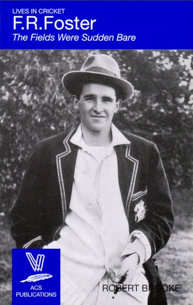FR Foster: The Fields Were Sudden Bare, by Robert Brooke. Cover photo shows Foster in whites, blazer and a hat