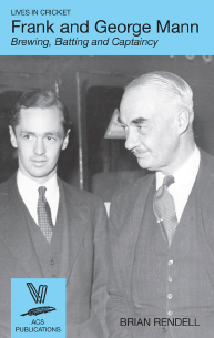 Lives in Cricket: Frank and George Mann - Brewing, Batting and Captaincy, by Brian Rendell. Photo shows George Mann and his father Frank, both in three-piece suits and ties