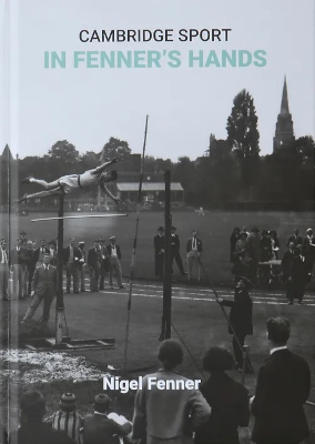Cambridge Sport: In Fenner's Hands by Nigel Fenner