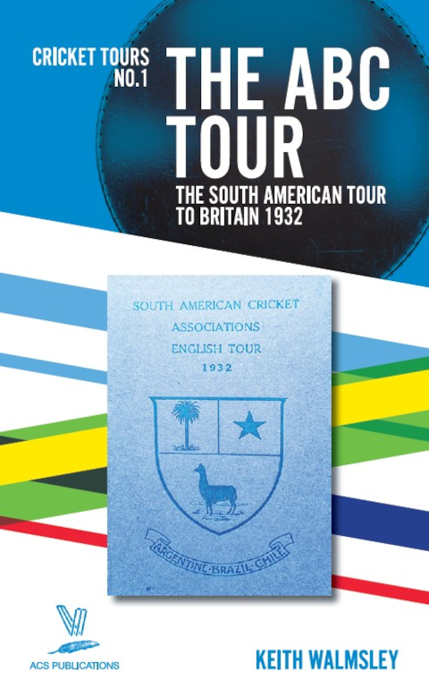 The ABC Tour: The South American Tour to Britain 1932, by Keith Walmsley